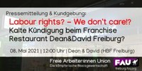 Pressemitteilung und Kundgebung: Labour rights? – We don‘t care!? Kalte Kündigung beim Franchise Restaurant Dean & David Freiburg?
